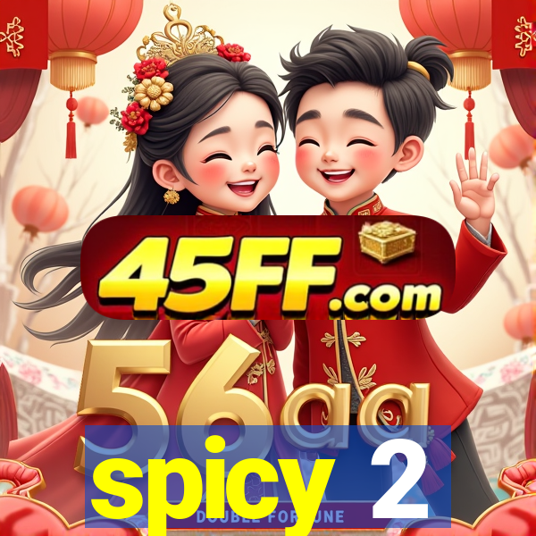 spicy 2